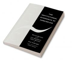 The Institutional Economics of Foreign Aid