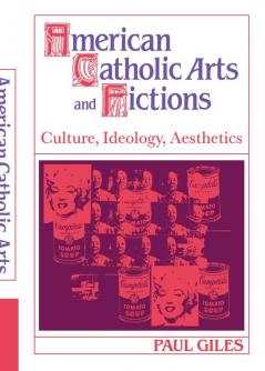 American Catholic Arts and Fictions