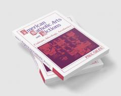 American Catholic Arts and Fictions