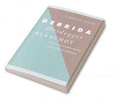 Derrida Heidegger Blanchot