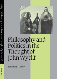 Philosophy and Politics in the Thought of John Wyclif