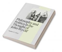 Philosophy and Politics in the Thought of John Wyclif