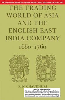 THE TRADING WORLD OF ASIA AND THE ENGLISH EAST INDIA COMPANY:1660-1760 (SOUTH ASIA EDITION)