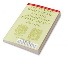 THE TRADING WORLD OF ASIA AND THE ENGLISH EAST INDIA COMPANY:1660-1760 (SOUTH ASIA EDITION)