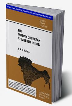 THE MUTINY OUTBREAK AT MEERUT IN 1857 (SOUTH ASIA EDITION)