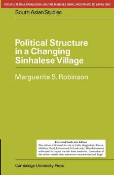 POLITICAL STRUCTURE IN A CHANGING SINHALESE VILLAGE (SOUTH ASIA EDITION)