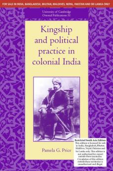 KINGSHIP AND POLITICAL PRACTICE IN COLONIAL INDIA (SOUTH ASIA EDITION)