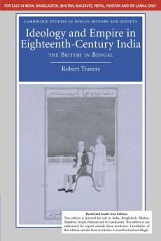 IDEOLOGY AND EMPIRE IN EIGHTEENTH-CENTURY INDIA (SOUTH ASIA EDITION)