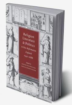 Religion Literature and Politics in Post-Reformation England 1540 1688