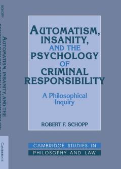 Automatism Insanity and the Psychology of Criminal Responsibility