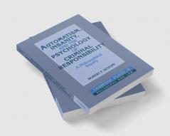 Automatism Insanity and the Psychology of Criminal Responsibility