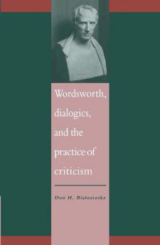 Wordsworth Dialogics and the Practice of Criticism