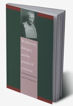 Wordsworth Dialogics and the Practice of Criticism