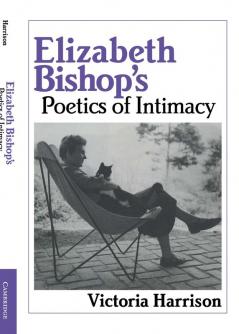 Elizabeth Bishop's Poetics of Intimacy