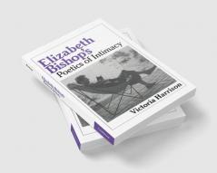 Elizabeth Bishop's Poetics of Intimacy