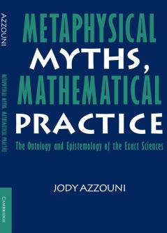 Metaphysical Myths Mathematical Practice