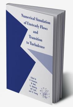 Numerical Simulation of Unsteady Flows and Transition to Turbulence