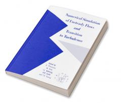 Numerical Simulation of Unsteady Flows and Transition to Turbulence