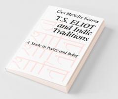 T. S. Eliot and Indic Traditions