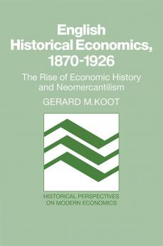English Historical Economics 1870 1926