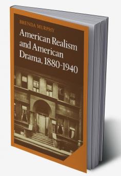 American Realism and American Drama 1880 1940