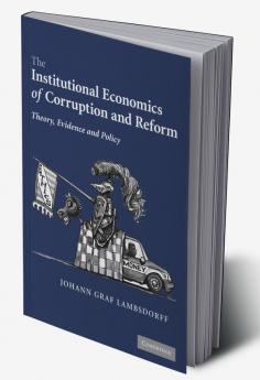The Institutional Economics of Corruption and Reform
