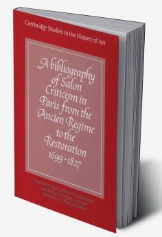 A Bibliography of Salon Criticism in Paris from the Ancien Regime to the Restoration 1699 1827