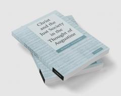 Christ and the Just Society in the Thought of Augustine