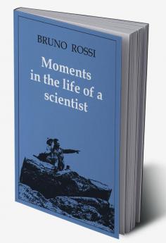 Moments in the Life of a Scientist
