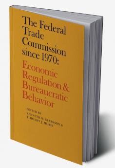 The Federal Trade Commission Since 1970