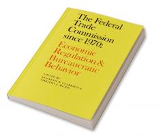 The Federal Trade Commission Since 1970