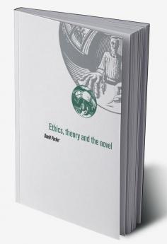 Ethics Theory and the Novel