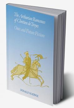 The Arthurian Romances of Chr Tien de Troyes