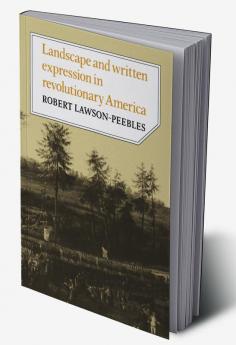 Landscape and Written Expression in Revolutionary America