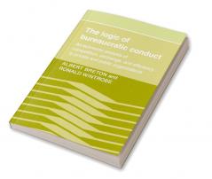 The Logic of Bureaucratic Conduct