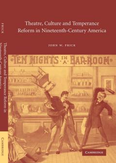 Theatre Culture and Temperance Reform in Nineteenth-Century America