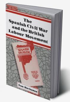 The Spanish Civil War and the British Labour Movement