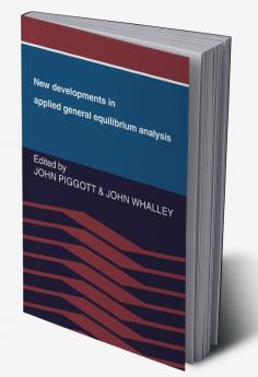 New Developments in Applied General Equilibrium Analysis