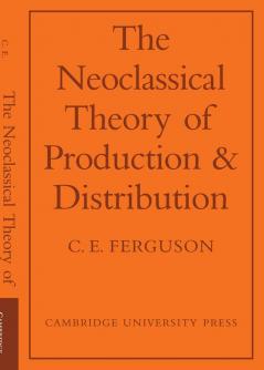 The Neoclassical Theory of Production and Distribution