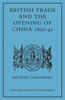 British Trade and the Opening of China 1800 42