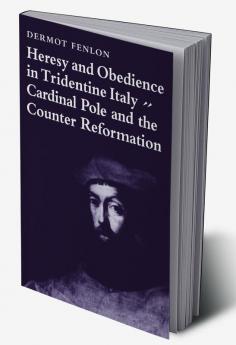 Heresy and Obedience in Tridentine Italy