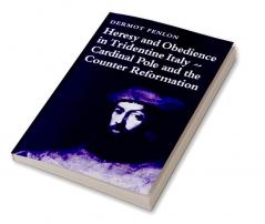 Heresy and Obedience in Tridentine Italy