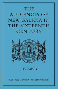 The Audiencia of New Galicia in the Sixteenth Century