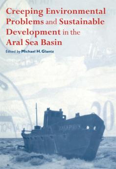 Creeping Environmental Problems and Sustainable Development in the Aral Sea Basin