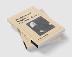 Revolution and Religion in the Music of Liszt