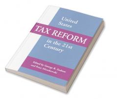 United States Tax Reform in the 21st Century