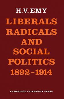 Liberals Radicals and Social Politics 1892 1914