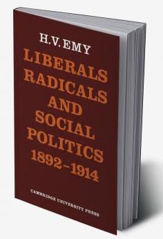 Liberals Radicals and Social Politics 1892 1914
