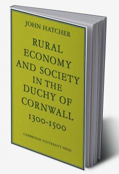 Rural Economy and Society in the Duchy of Cornwall 1300 1500