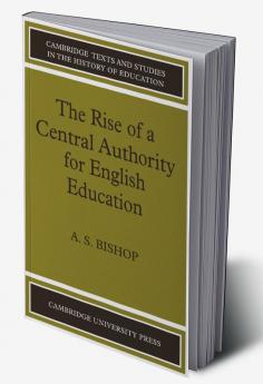 The Rise of a Central Authority for English Education